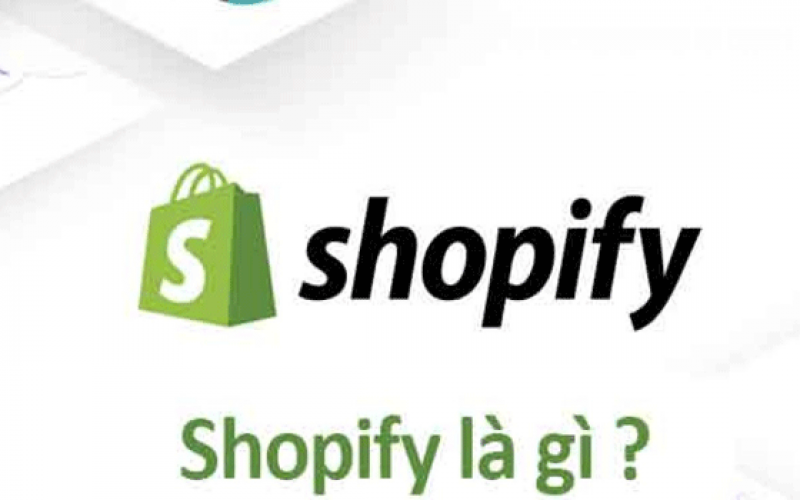 Shopify là gì? Tìm hiểu nền tảng Shopify