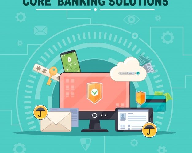 Lợi ích và vai trò của Core Banking trong ngành ngân hàng